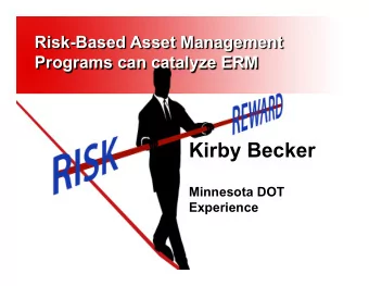 Kirby Becker  Minnesota DOT  Experience  How Risk-Based Asset Management Programs can Catalyze ERM