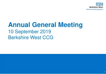 Annual General Meeting  10 September 2019  Berkshire West CCG  1  Welcome &amp; introductions  Dr
