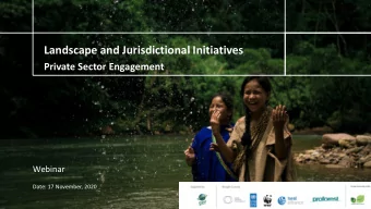 Landscape and Jurisdictional Initiatives  Private Sector Engagement  Webinar  Date: 17 November,