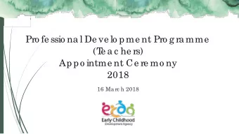 Pro fe ssio na l De ve lo pme nt Pro g ra mme  (T  e a c he rs)  Appo intme nt Ce re mo ny  2018