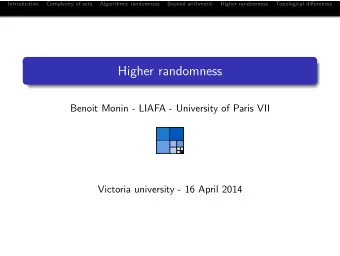 Higher randomness  Benoit Monin - LIAFA - University of Paris VII  Victoria university - 16 April