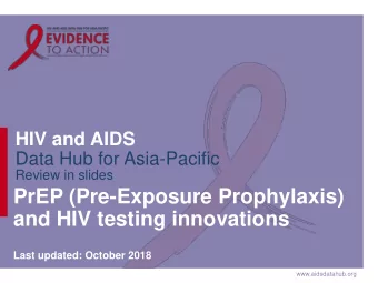PrEP (Pre-Exposure Prophylaxis) and HIV testing innovations  Last updated: October 2018