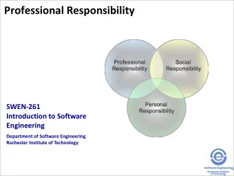 Professional Responsibility  SWEN-261  Introduction to Software  Engineering  Department of