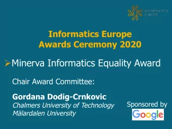 Minerva Informatics Equality Award  Chair Award Committee:  Gordana Dodig-Crnkovic  Sponsored by