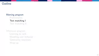 Outline  Morning program  Preliminaries  Text matching I  Text matching II  Afternoon program