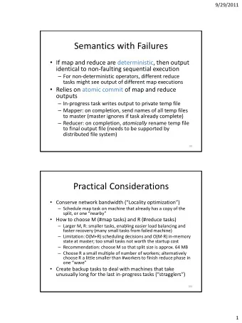Semantics with Failures  If map and reduce are deterministic, then output  identical to