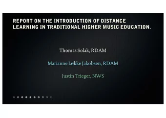 REPORT ON THE INTRODUCTION OF DISTANCE  LEARNING IN TRADITIONAL HIGHER MUSIC EDUCATION.  Thomas
