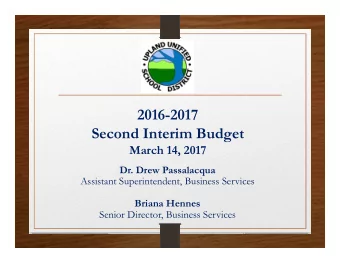 2016-2017  Second Interim Budget  March 14, 2017  Dr. Drew Passalacqua  Assistant Superintendent,