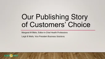 of Customers Choice  Margaret M Biblis, Editor-in-Chief Health Professions  Leigh B Wells, Vice