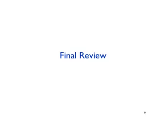 Final Review  9  10  Final Exam Coverage  Comprehensive, all topics covered  (but with post-midterm