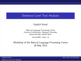 Sentence Level Text Analysis  Vojtch Kov  Natural Language Processing Centre  Faculty of