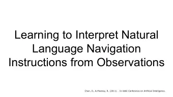 Learning to Interpret Natural  Language Navigation  Instructions from Observations  Chen, D., &amp;