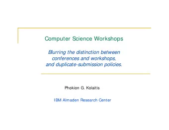 Computer Science Workshops  Blurring the distinction between  conferences and workshops,  and