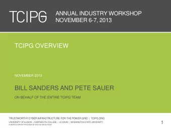 TCIPG OVERVIEW  NOVEMBER 2013  BILL SANDERS AND PETE SAUER  ON BEHALF OF THE ENTIRE TCIPG TEAM