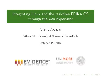 Integrating Linux and the real-time ERIKA OS  through the Xen hypervisor  Arianna Avanzini