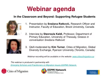 Webinar agenda  In the Classroom and Beyond: Supporting Refugee Students 1. Presentation by
