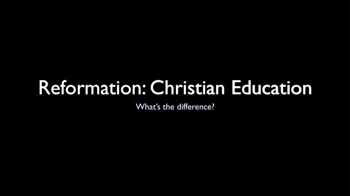 reformation christian education