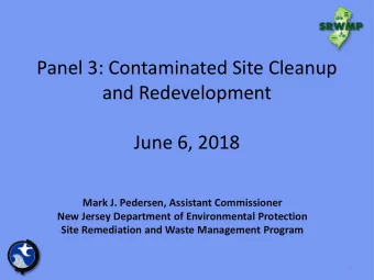 Panel 3: Contaminated Site Cleanup  and Redevelopment  June 6, 2018  Mark J. Pedersen, Assistant
