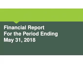 Financial Report  Financial Report  For the Period Ending  For the Period Ending  May 31, 2018  May