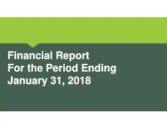 Financial Report  Financial Report  For the Period Ending  For the Period Ending  January 31, 2018