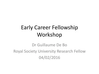 Early Career Fellowship  Workshop  Dr Guillaume De Bo  Royal Society University Research Fellow