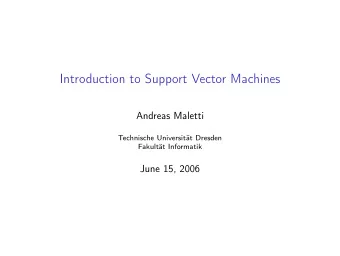 Introduction to Support Vector Machines  Andreas Maletti  Technische Universitt Dresden