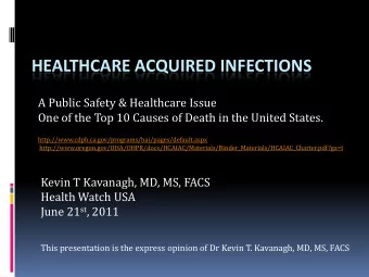 HEALTHCARE ACQUIRED INFECTIONS  A Public Safety &amp; Healthcare Issue  One of the Top 10 Causes of