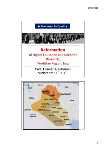 Reformation  of Higher Education and Scientific  Research,  Kurdistan Region, Iraq  Prof. Dlawer