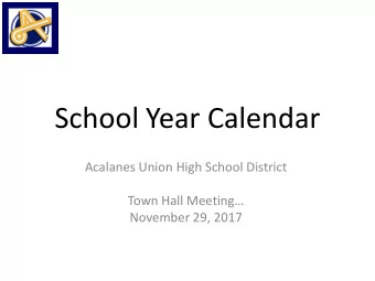 School Year Calendar  Acalanes Union High School District  Town Hall Meeting  November 29, 2017