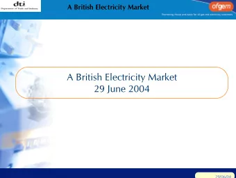 A British Electricity Market  29 June 2004  29/06/04  A British Electricity Market  AGENDA