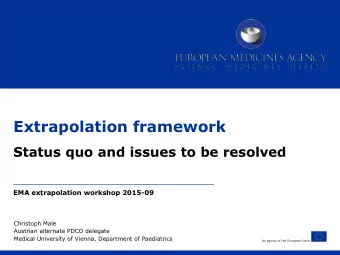 Extrapolation framework  Status quo and issues to be resolved EMA extrapolation workshop 2015-09