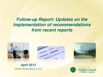 Follow-up Report: Updates on the  implementation of recommendations  from recent reports  April