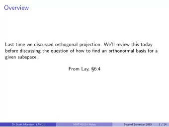 Overview  Last time we discussed orthogonal projection. Well review this today  before