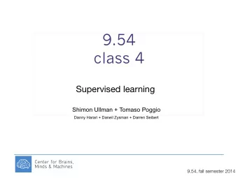 9.54  class 4 Supervised learning    Shimon Ullman + Tomaso Poggio  Danny Harari + Daneil Zysman