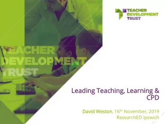 Lead  ading Teac  aching, L  Lear  arning &amp;  g &amp;  CPD  PD Weston, 16 th November, 2019