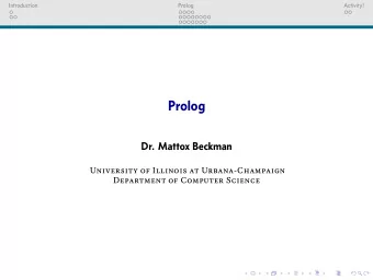 Prolog  Dr. Mattox Beckman  University of Illinois at Urbana-Champaign  Department of Computer