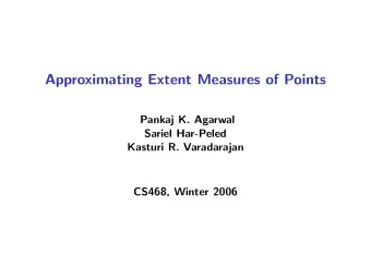 Approximating Extent Measures of Points  Pankaj K. Agarwal  Sariel Har-Peled  Kasturi R.
