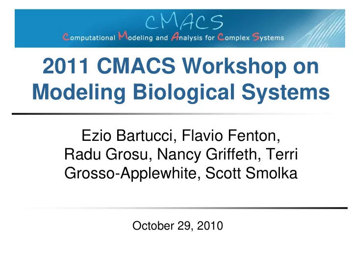2011 cmacs workshop on modeling biological systems