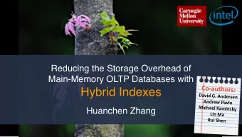 Hybrid Indexes  D  a  v  i  d  G  .  A  n  d  e  r  s  e  n  A  n  d  r  e  w  P  a  v  l  o  M  i