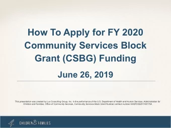 How To Apply for FY 2020  Community Services Block  Grant (CSBG) Funding  June 26, 2019  This