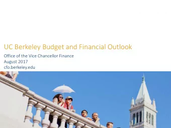 UC Berkeley Budget and Financial Outlook  Office of the Vice Chancellor Finance  August 2017