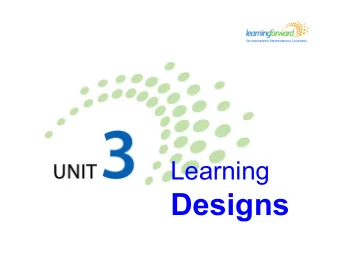Designs  Learning designs  Learning objectives  Learners will be able to   Provide a