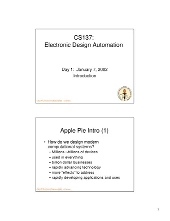 CS137:  Electronic Design Automation  Day 1:  January 7, 2002  Introduction  CALTECH CS137