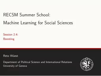 RECSM Summer School:  Machine Learning for Social Sciences  Session 2.4:  Boosting  Reto West
