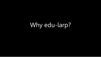 Why edu-larp?  Why edu-larp?  Why edu-larp?  Magnar Grnvik Mller  magnar@alibier.no