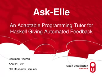 Ask-Elle  An Adaptable Programming Tutor for Haskell Giving Automated Feedback  Bastiaan Heeren