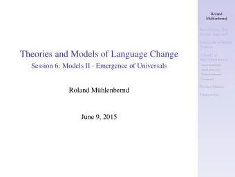 Theories and Models of Language Change  A Study of  Self-Organization  Session 6: Models II -