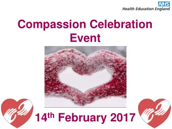 Event 14 th February 2017  A Day to Celebrate  Compassion  Housekeeping  Today  Compassion