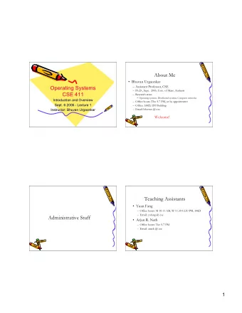 About Me   Bhuvan Urgaonkar  Operating Systems   Assistant Professor, CSE  Operating Systems