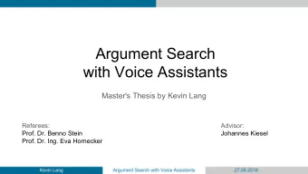 Argument Search  with Voice Assistants  Master's Thesis by Kevin Lang  Referees:  Advisor:  Prof.